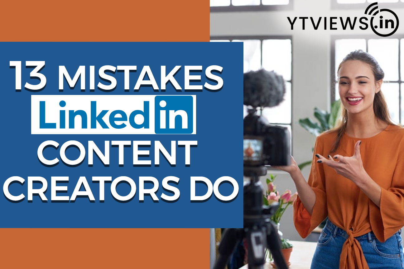 13 mistakes LinkedIn Content Creators do