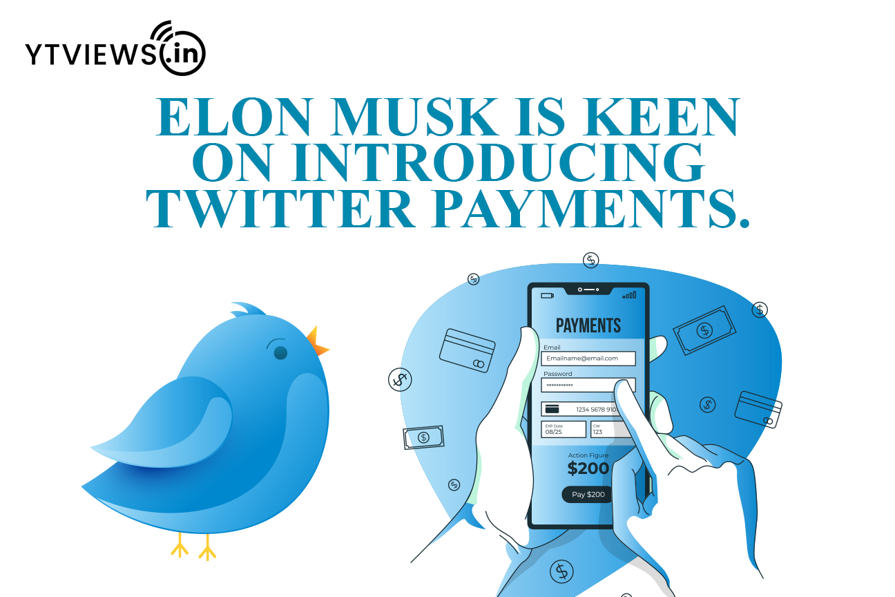 Elon Musk is keen on introducing Twitter payments