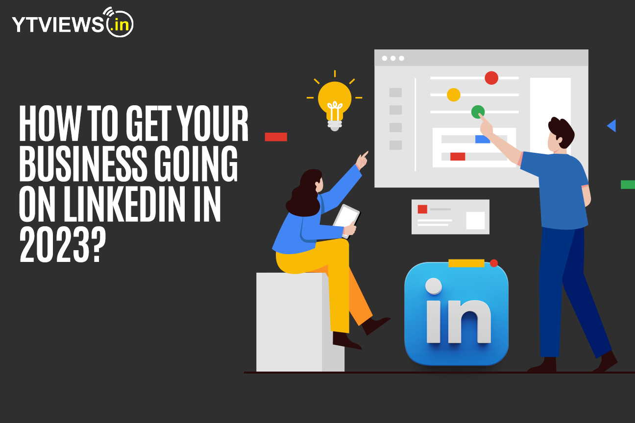 How to get your business going on LinkedIn in 2023?