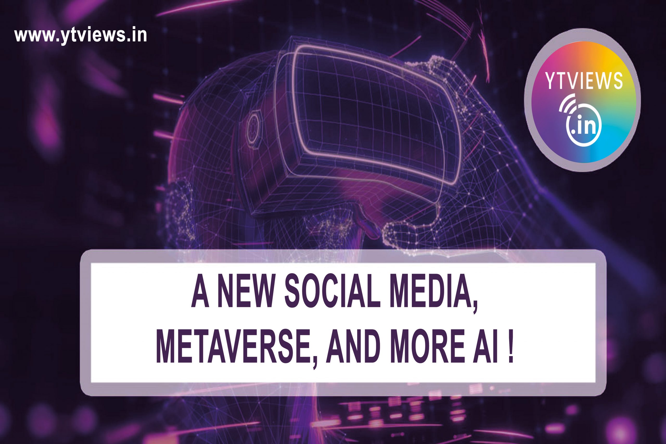 A New Social Media, Metaverse, and more AI
