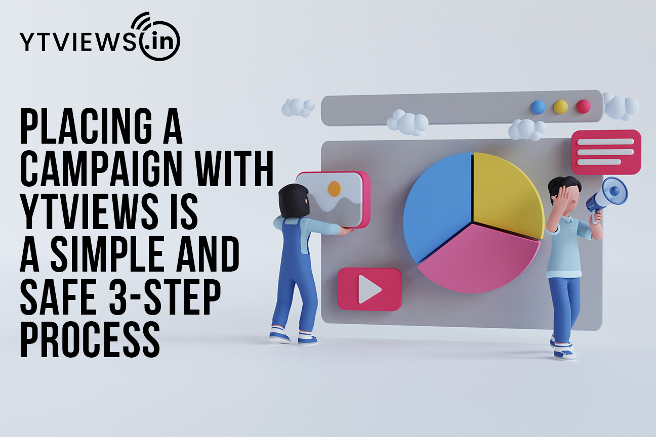 Placing a campaign with Ytviews is a simple and safe 3-step process