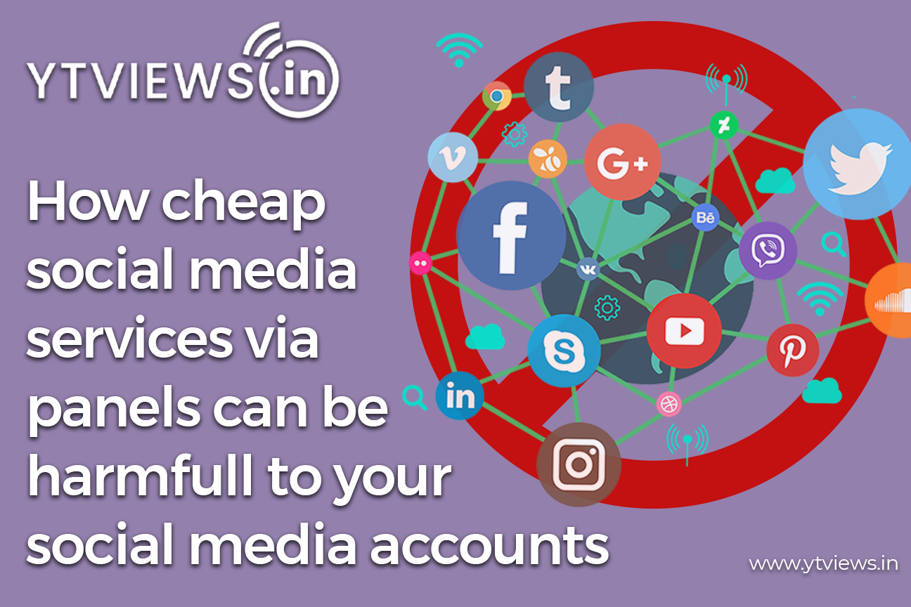 How cheap social media services via panels can be harmful to your social media accounts?