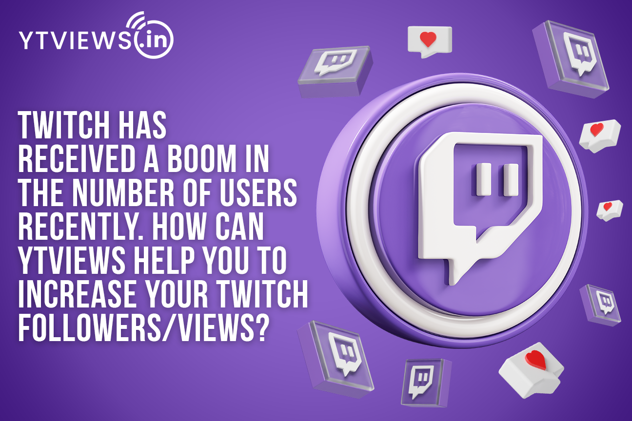 Twitch has received a boom in the number of users recently. How can Ytviews help you to increase your Twitch followers/views?