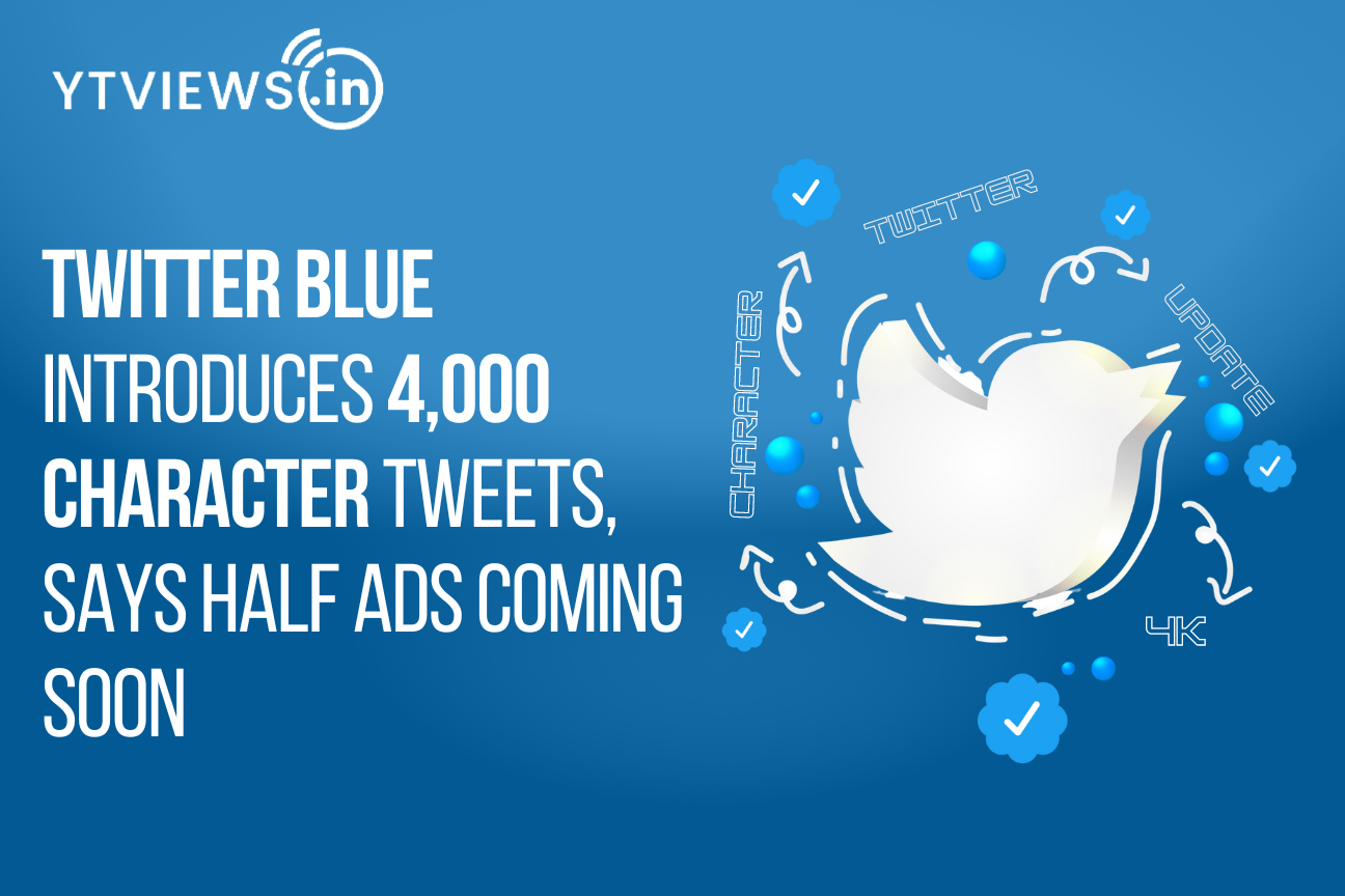 Twitter Blue introduces 4,000 character tweets, says half ads coming soon