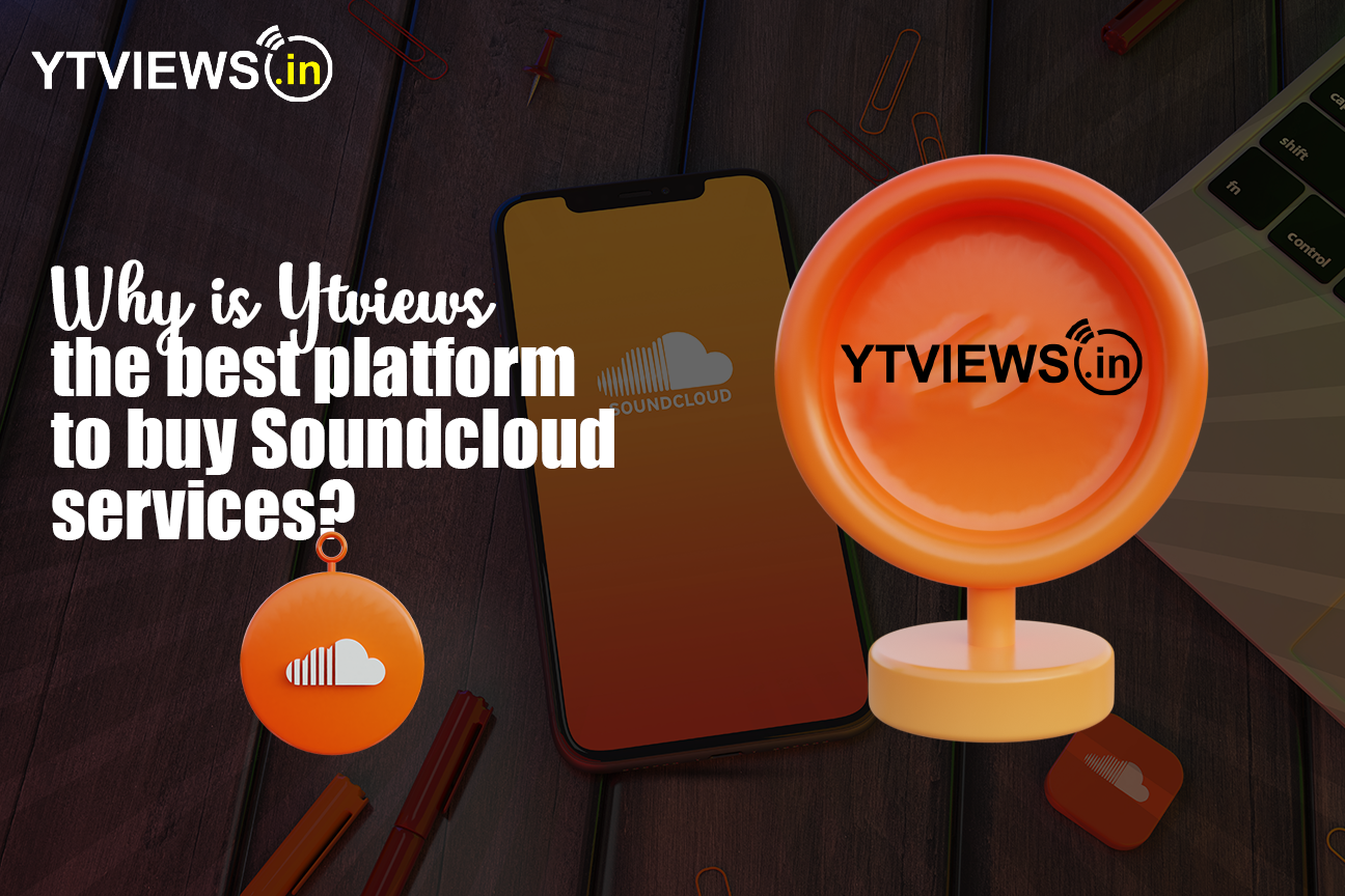 How is Ytviews the best Platform to buy Soundcloud services?