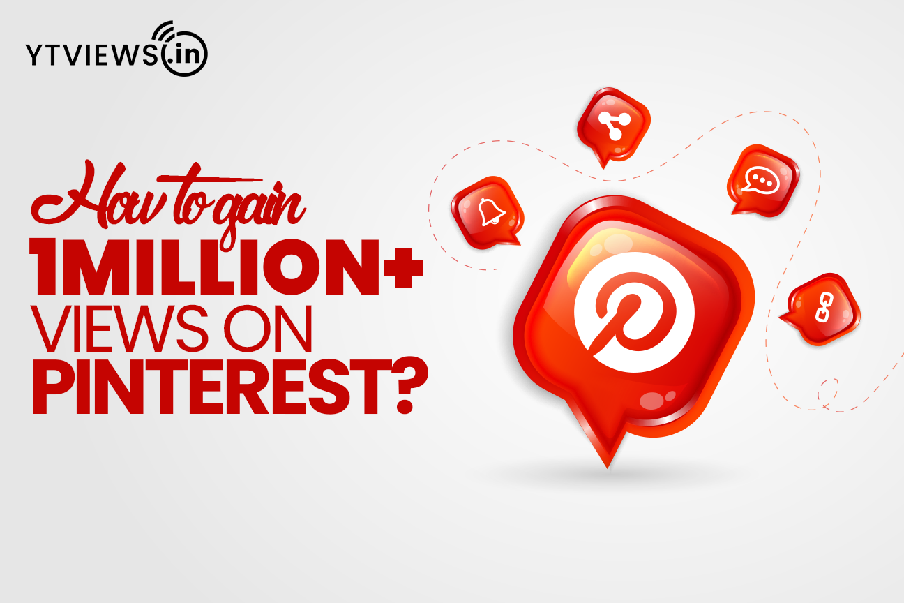How to gain 1Million+ views on Pinterest?
