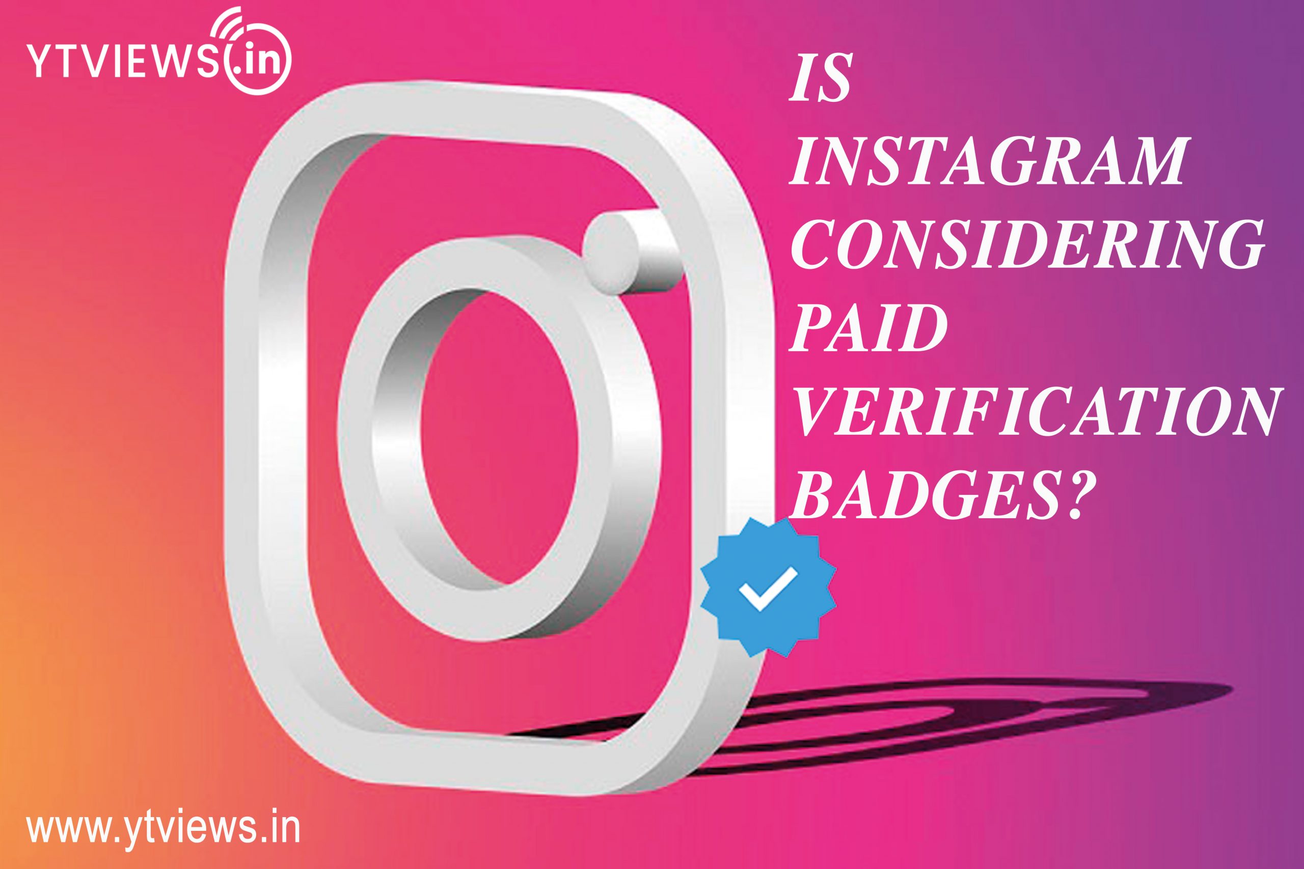 Is Instagram considering paid verification badges?