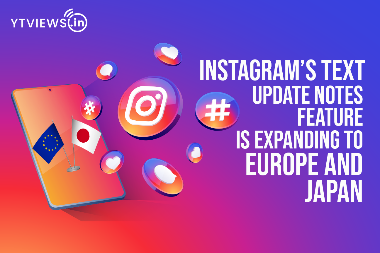 Instagram’s text update Notes feature is expanding to Europe and Japan