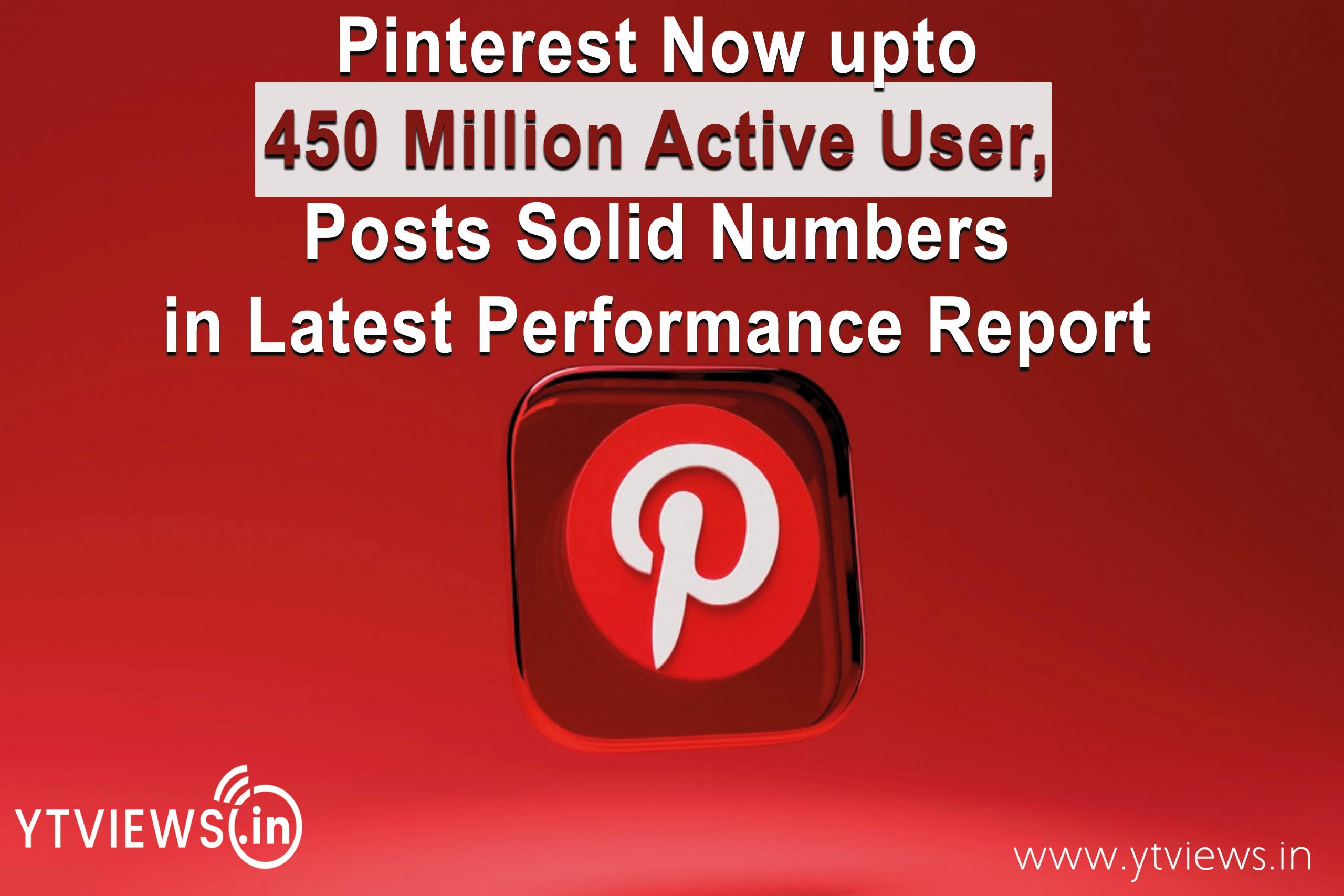 Pinterest Now up to 450 Million Active Users, Posts Solid Numbers in Latest Performance Report