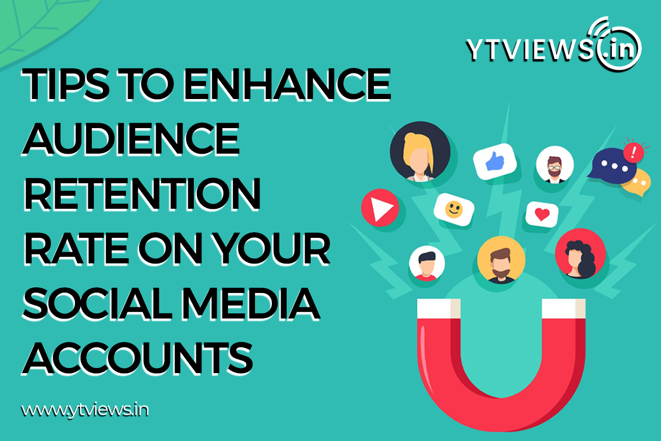 Tips to enhance audience retention rate on your social media accounts