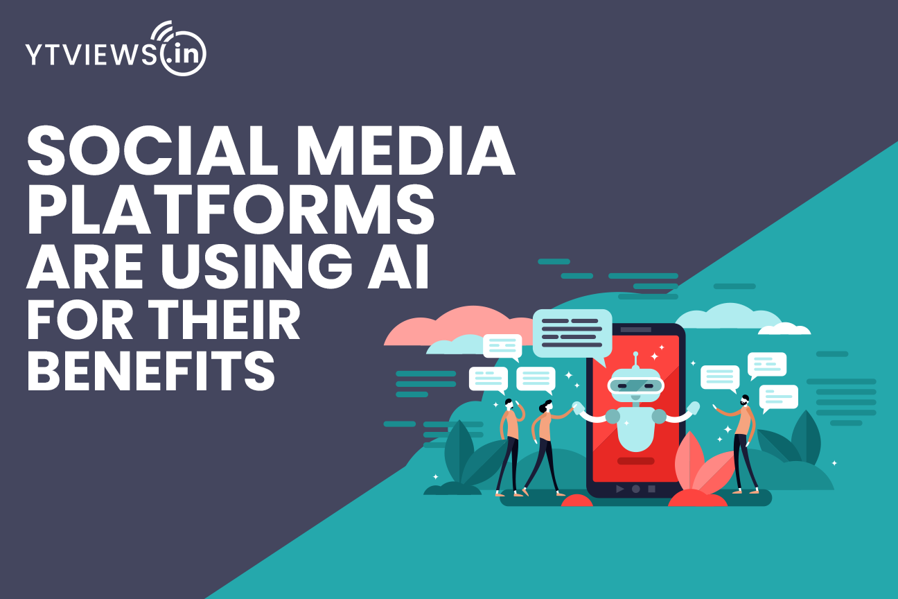 Social Media Platforms are using AI for their Benefits