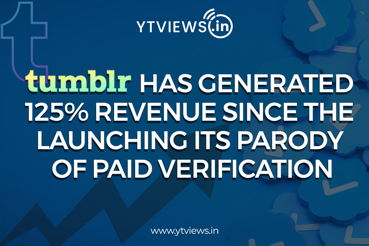 Tumblr has generated 125% revenue since the Launching its Parody of Paid Verification