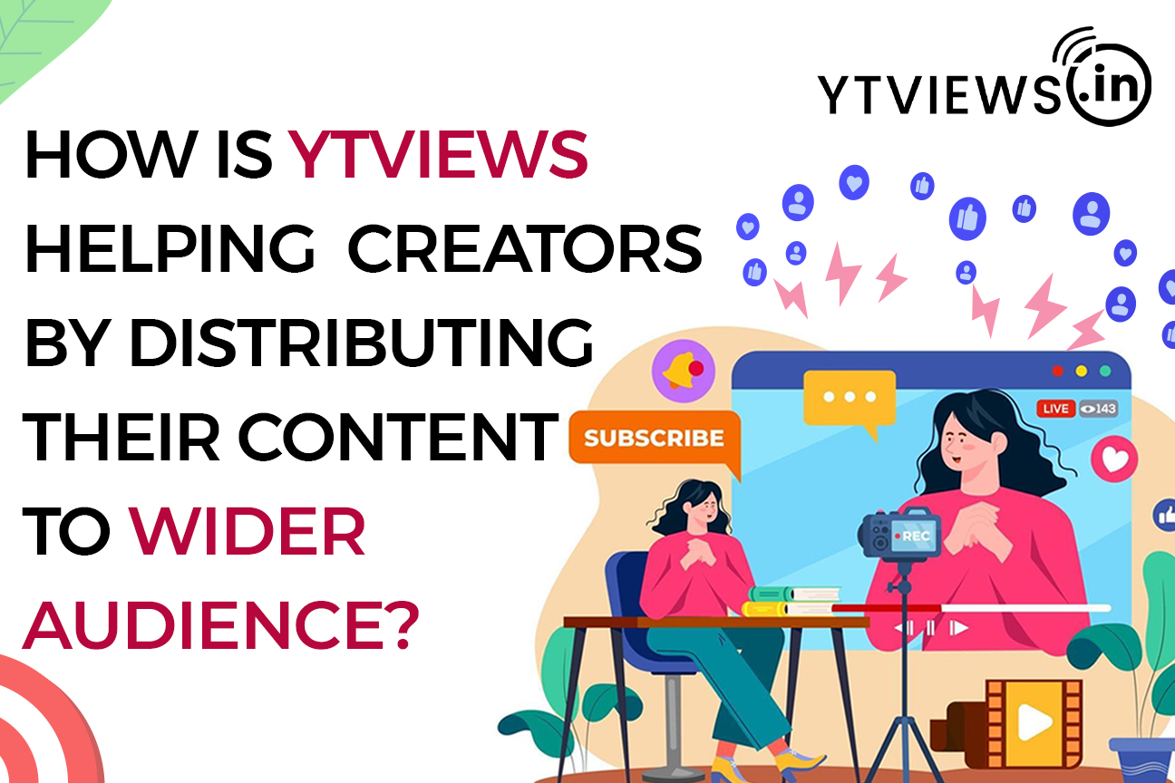 How is Ytviews helping Creators by Distributing their Content to Wider Audience?