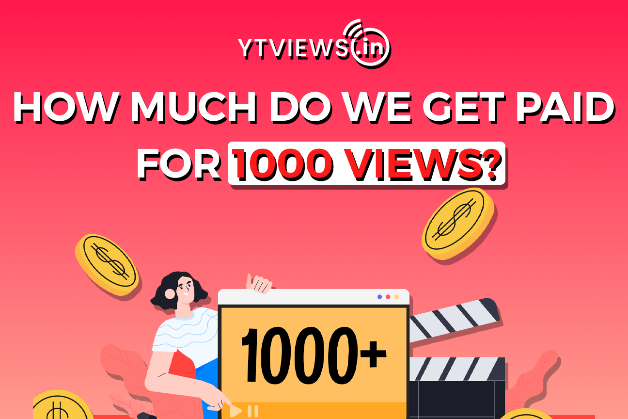 How much do we get Paid for 1000 views?