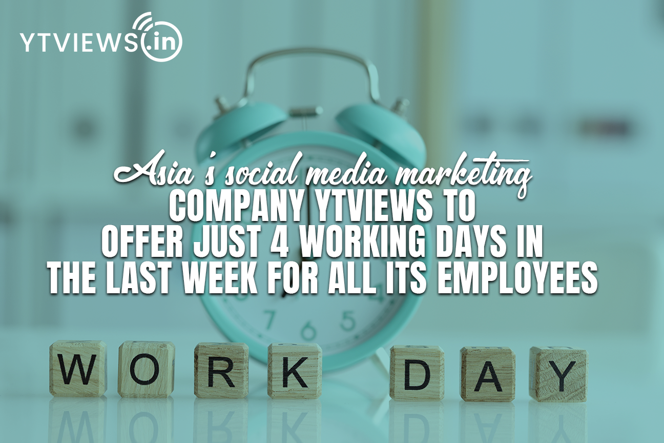 Asia’s social media marketing company Ytviews to offer just 4 working days in the last week for all its employees