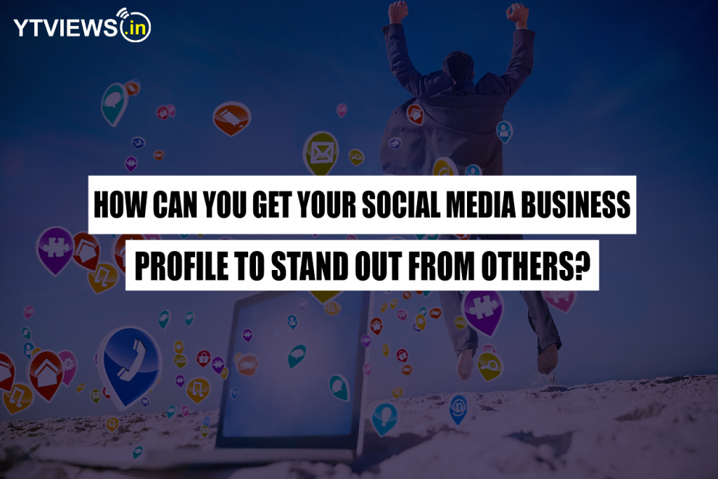 How can you get your social media business profile to stand out from ...