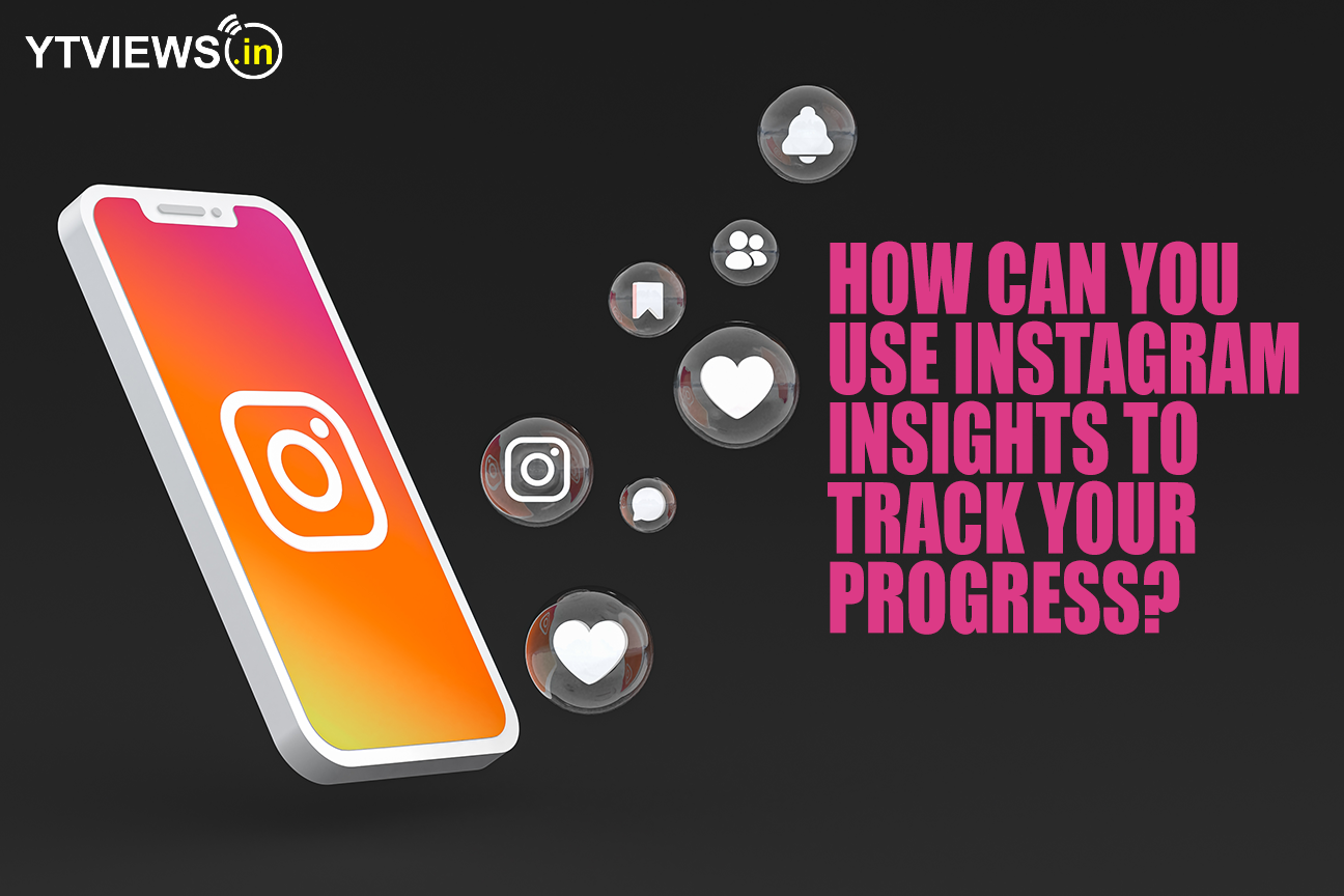 How can you use Instagram Insights to track your progress?