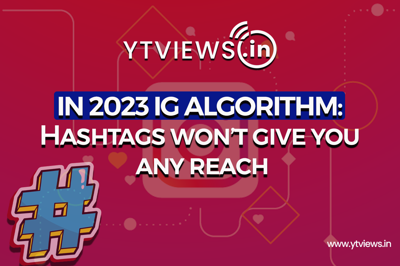 In 2023 Instagram Algorithm: Hashtags won’t give you any reach