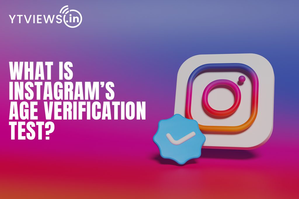 What is Instagram’s age Verification Test? YTVIEWS.IN
