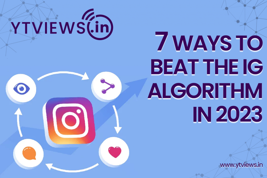 7 Ways to Beat the IG Algorithm in 2023 | YTVIEWS.IN