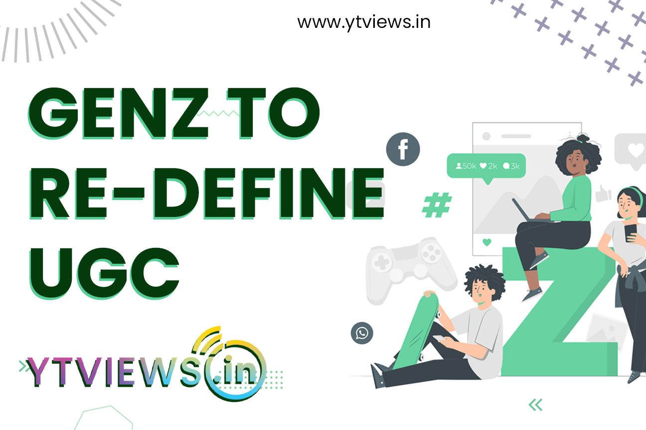 GenZ to Re-Define UGC