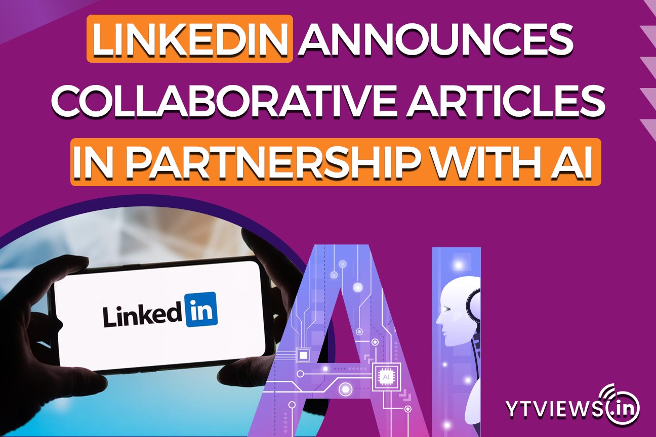 LinkedIn announces collaborative articles in partnership with AI