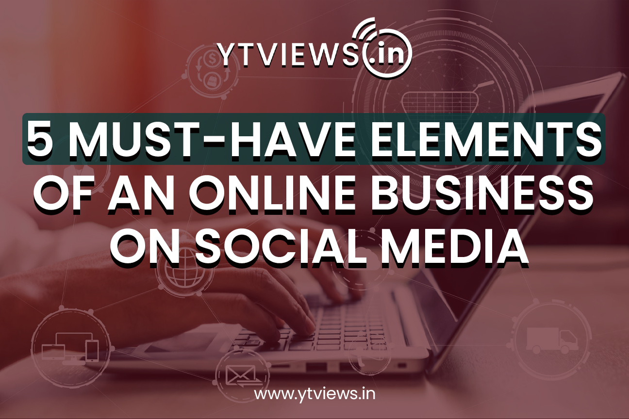 5 must have Elements of an Online Business on Social Media