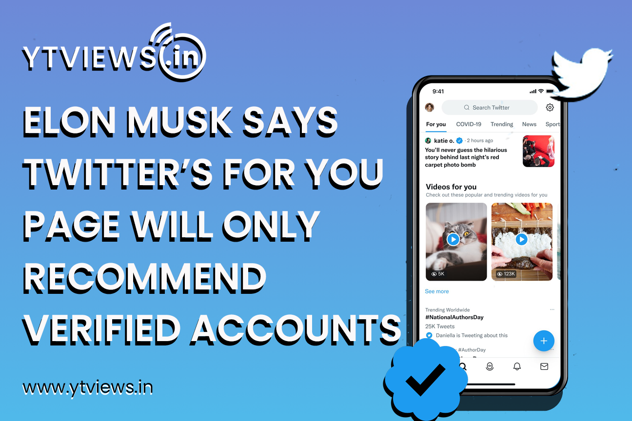 Elon Musk says Twitter’s/X’s For You page will only recommend verified accounts