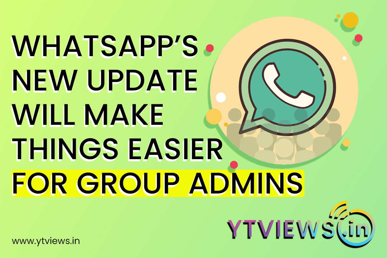 WhatsApp’s new update will make things easier for group admins