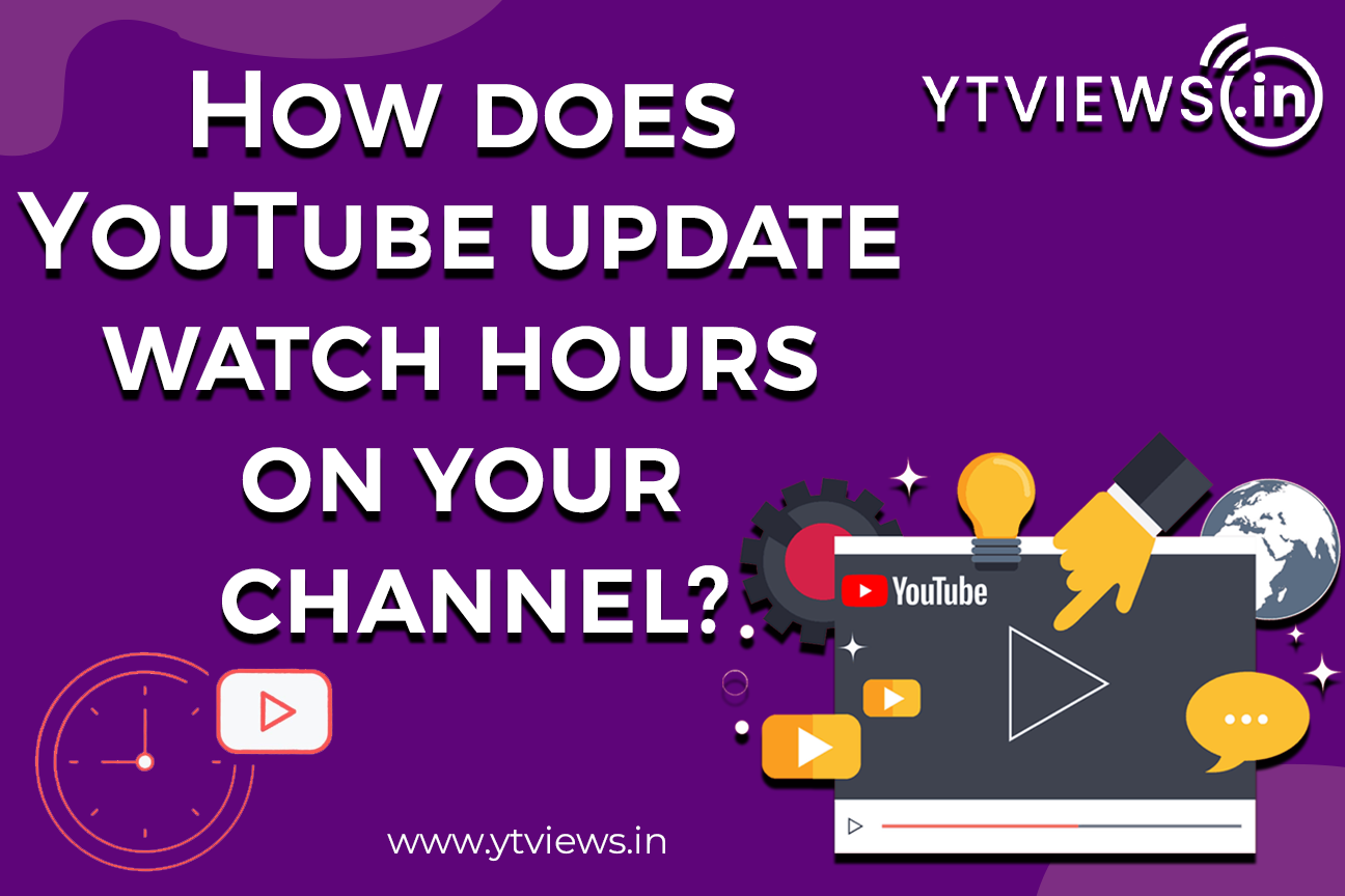 How does YouTube update watch hours on your channel?