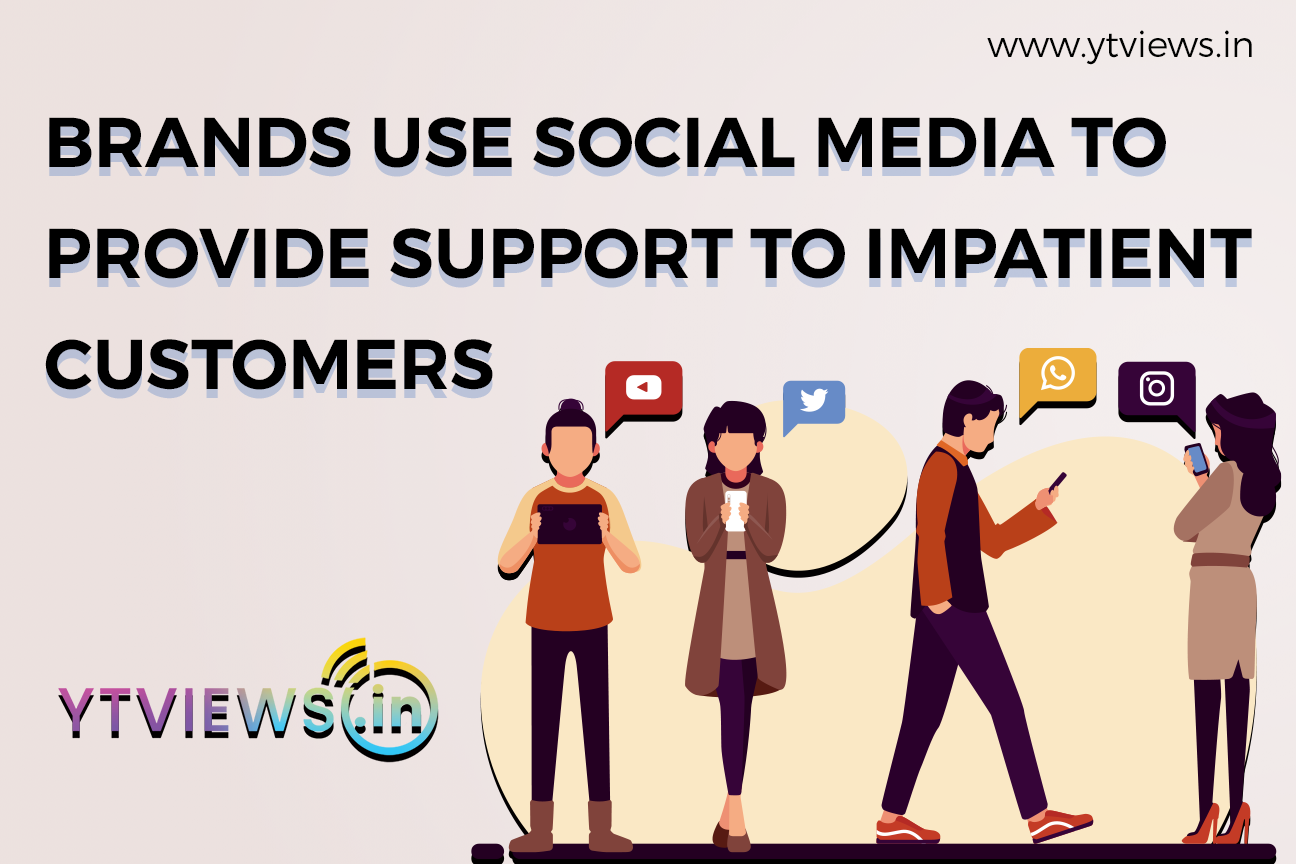 Brands use Social Media to provide Support to Impatient Customers