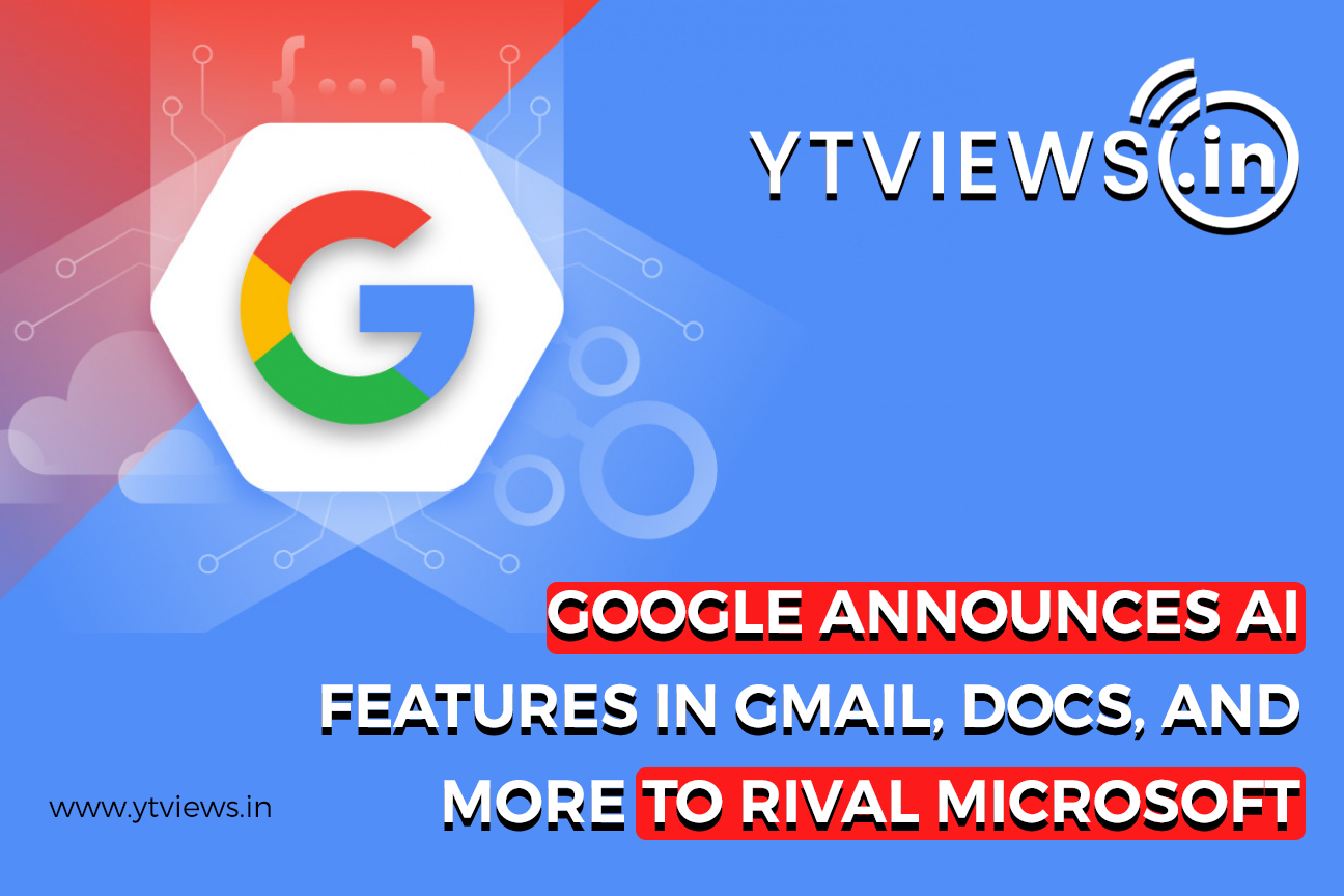 Google announces AI features in Gmail, Docs, and more to rival Microsoft