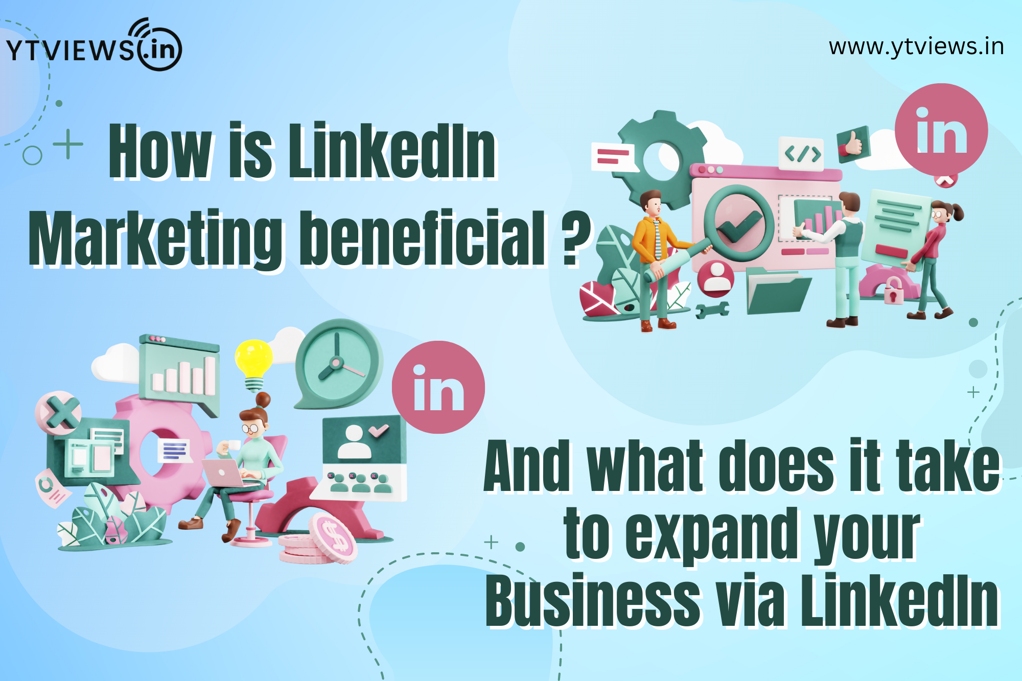 How is Linkedin Marketing beneficial and what does it take to expand your business via Linkedin?