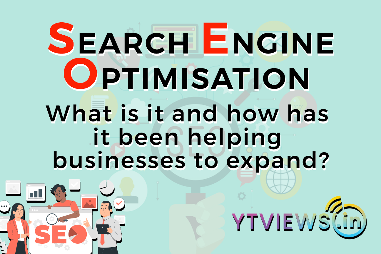 Search Engine Optimization – What is it and how has it been helping businesses to expand?