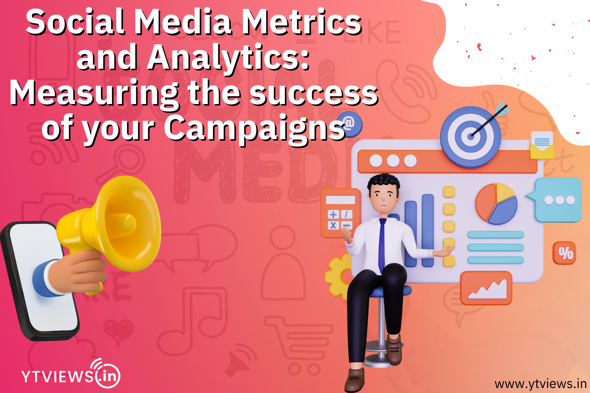 Social media metrics and analytics: measuring the success of your campaigns