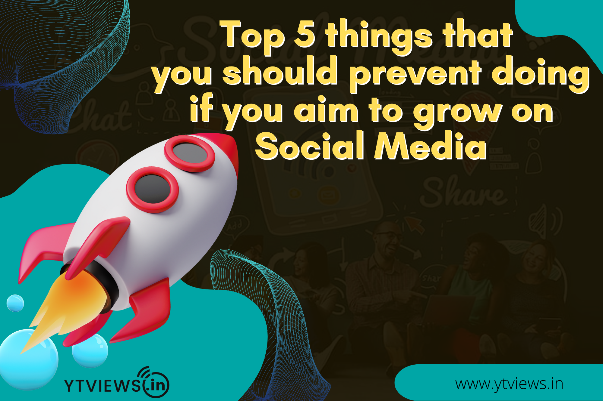 Top 5 things that you should prevent doing if you aim to grow on social media