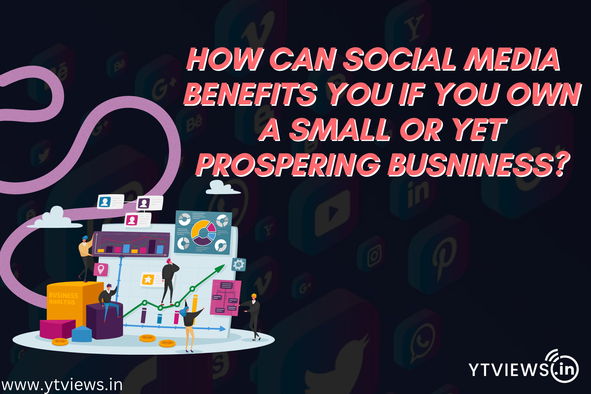 How can social media benefit you if you own a small or yet prospering business?