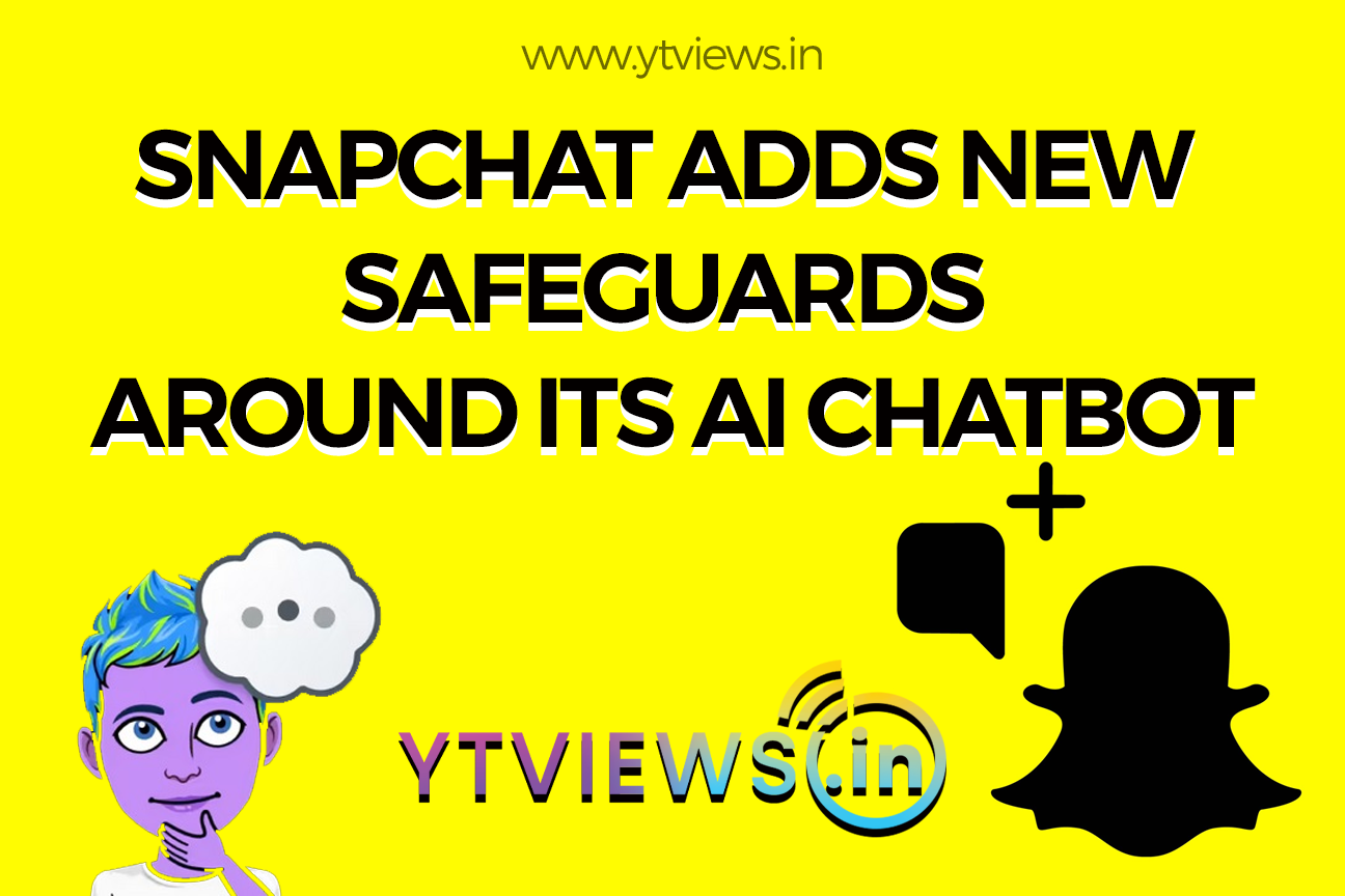 Snapchat adds new safeguards around its AI chatbot