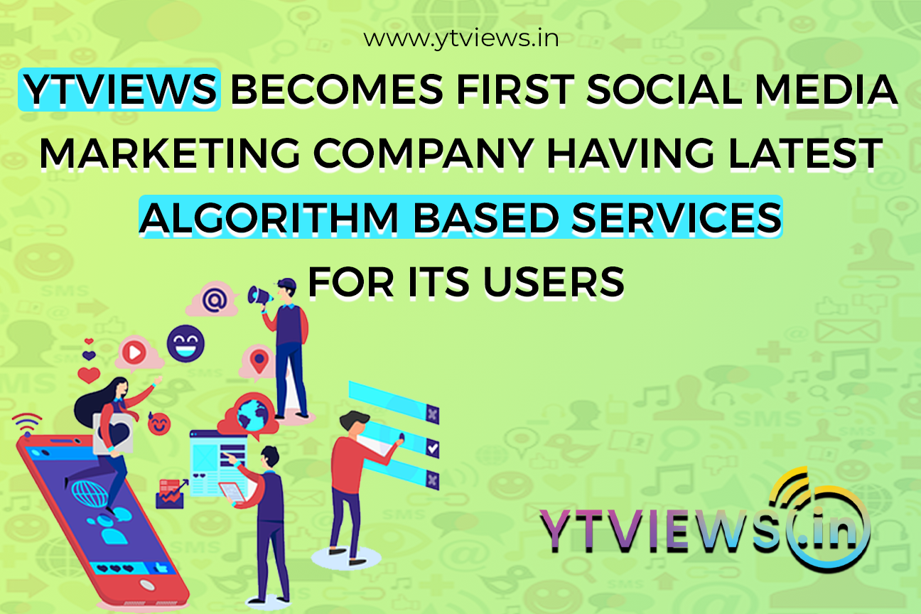 Ytviews becomes first social media marketing company having latest algorithm based services for its users