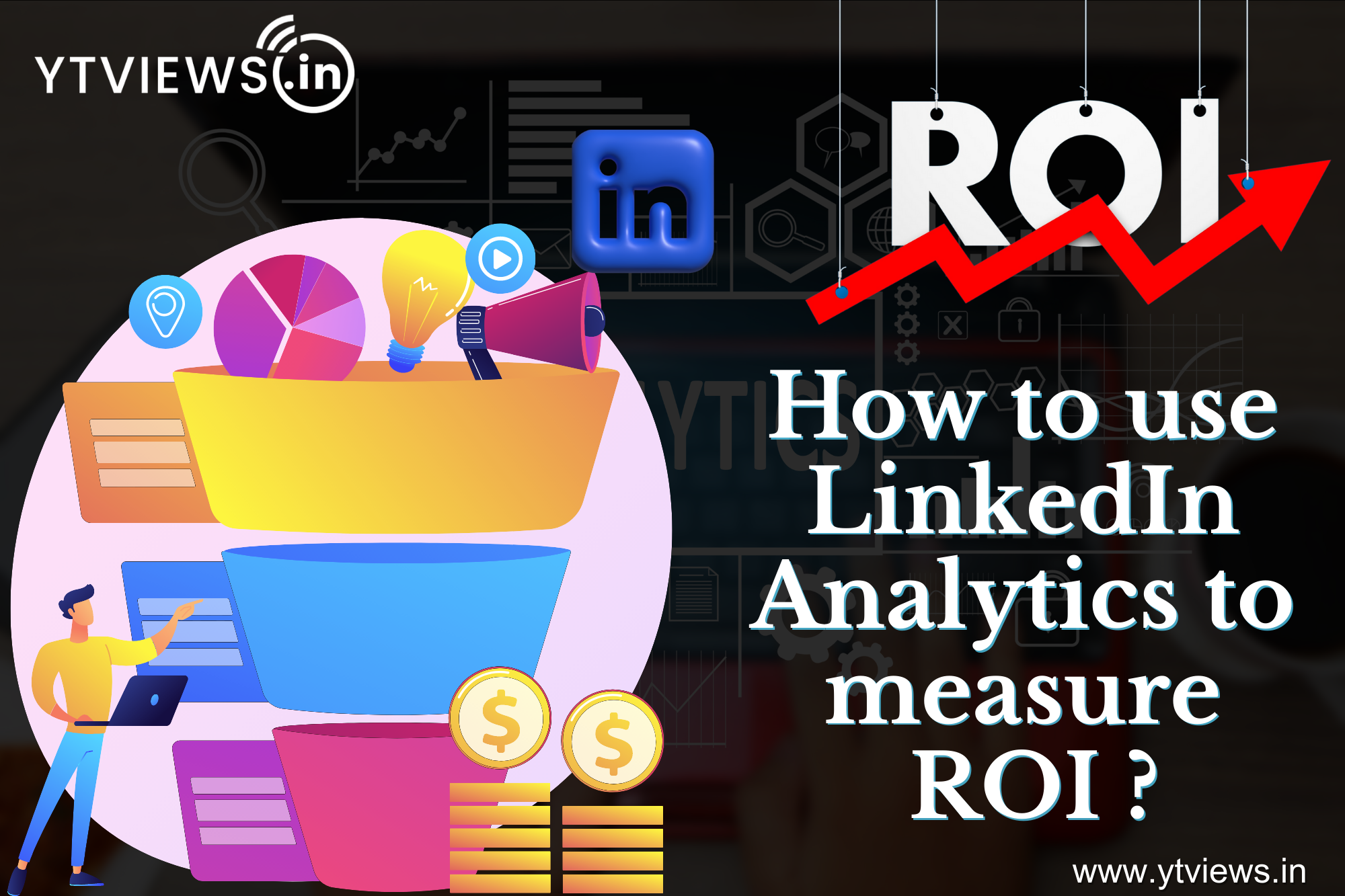How do LinkedIn analytics help you to understand the ROI outcome of your paid followers?