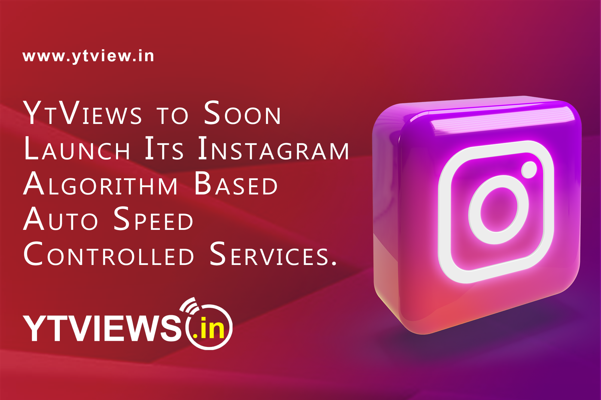 Ytviews to Soon Launch Its Instagram Algorithm Based Auto Speed Controlled Services.