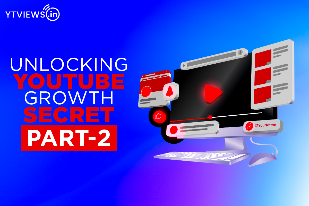 Unlocking the Secret to grow on YouTube – PART 2