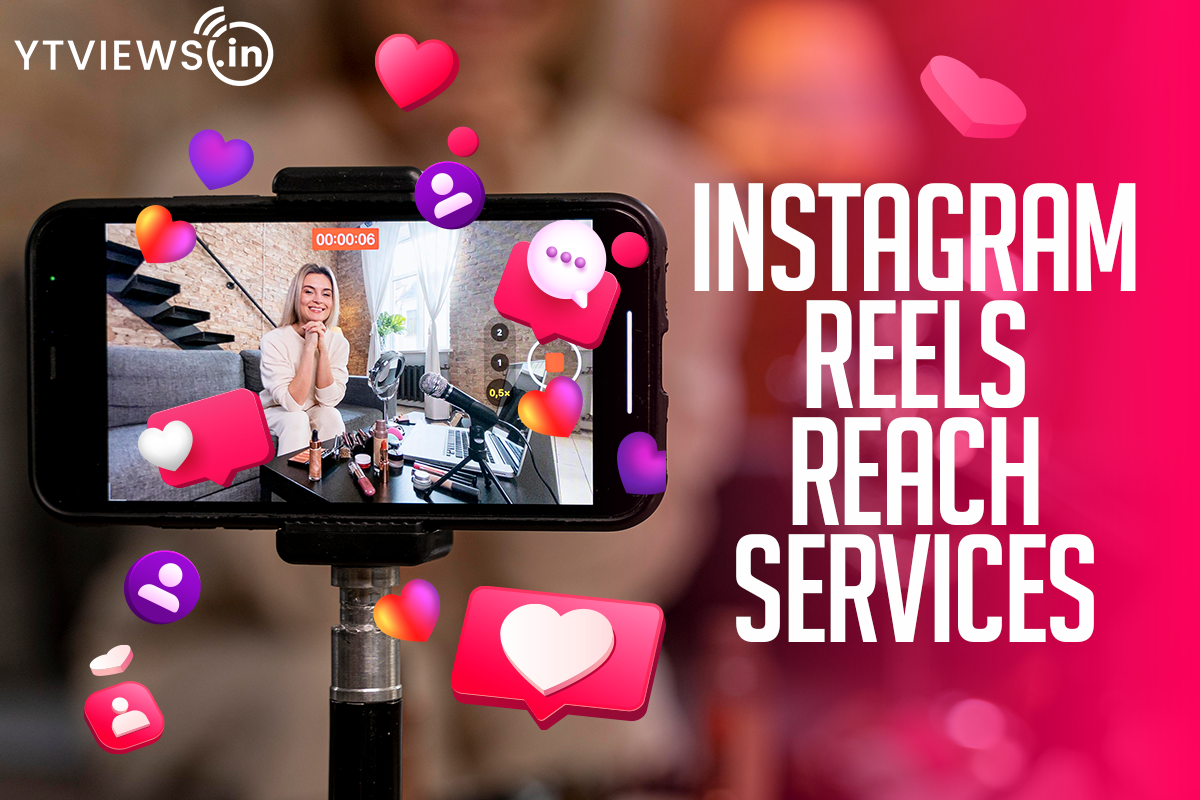 Unlocking the Power of Instagram Reel Reach Services with Ytviews.in