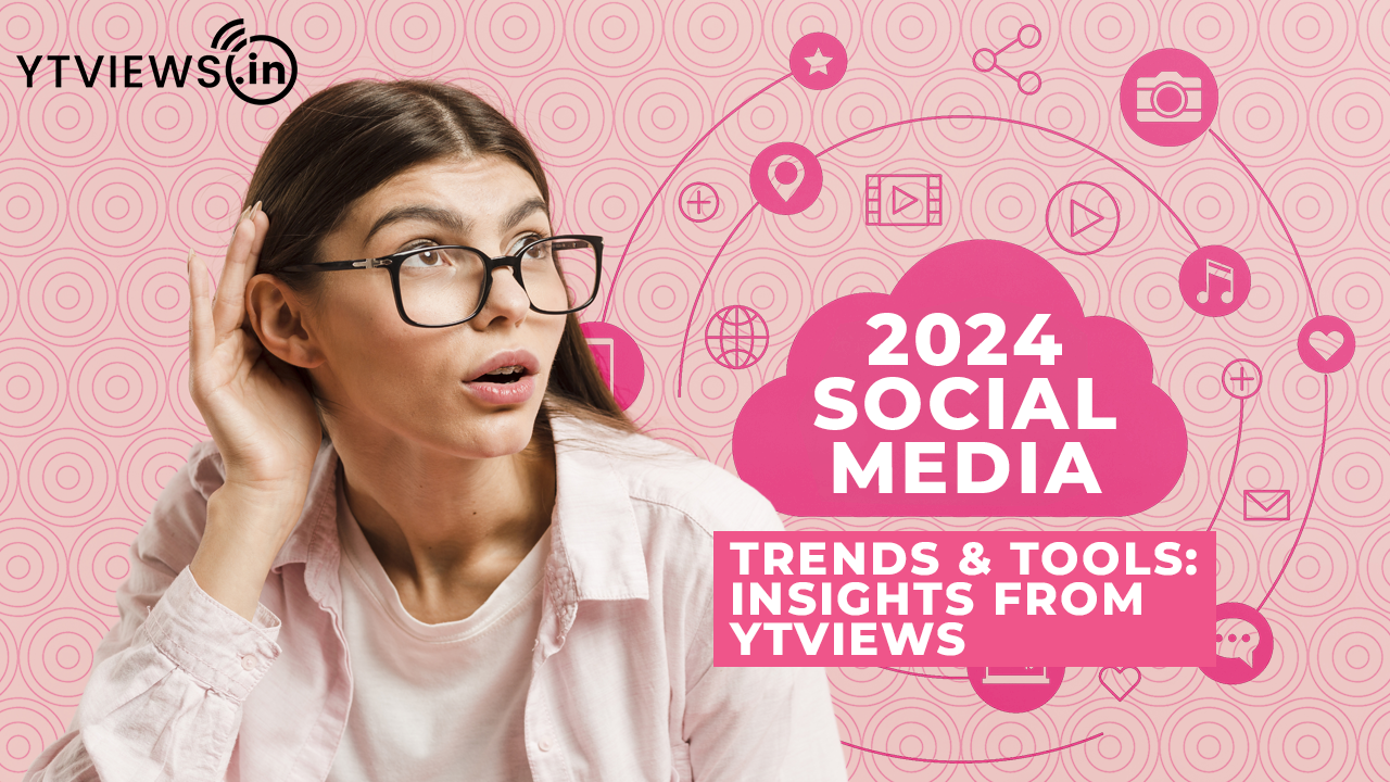 “Revealing 2024’s Social Media Landscape: A Dive into Trends and Tools with Ytviews”