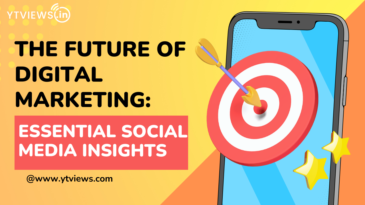 The Future of Digital Marketing: Essential Social Media Insights