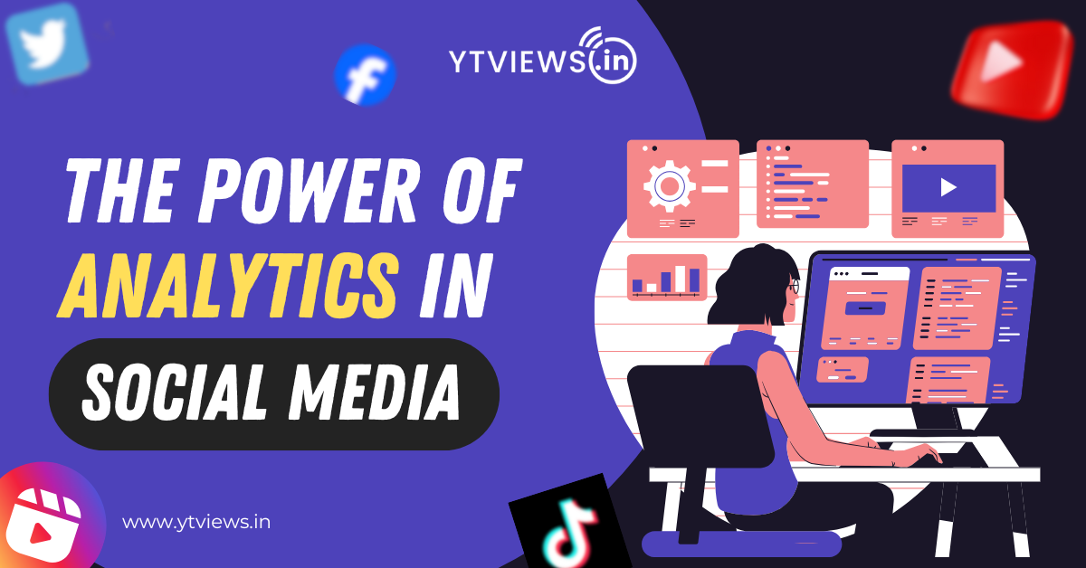 The Power of Analytics: How Ytviews Helps You in Your Social Media Performance