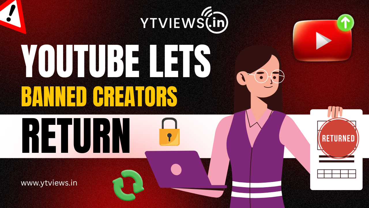 YouTube Opens Door for Previously Banned Creators to Return