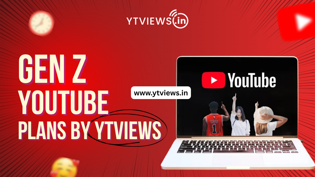 A Guide to Ytviews.in Upcoming Gen Z New YouTube Viewership Plans
