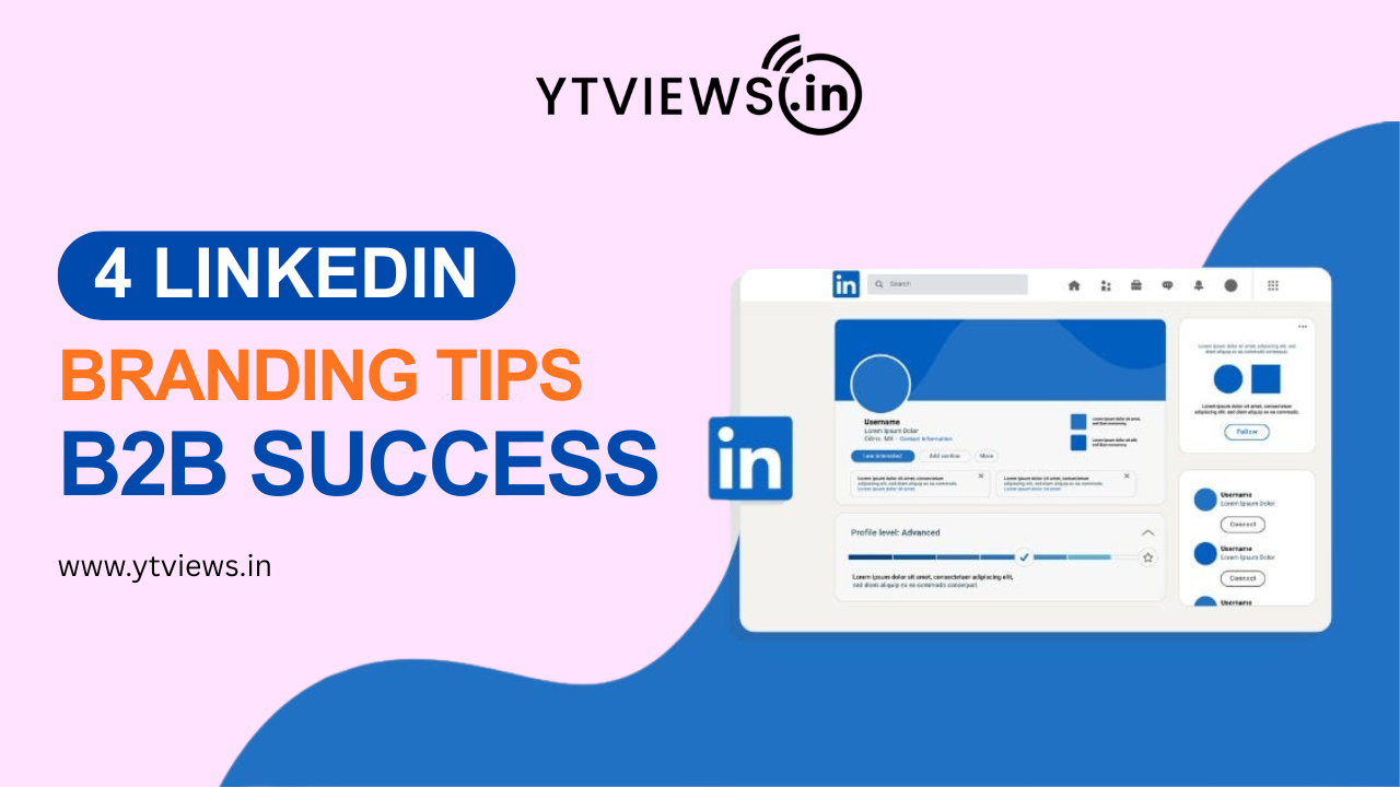 LinkedIn Branding Tips: 4 Proven Steps to Boost B2B Success