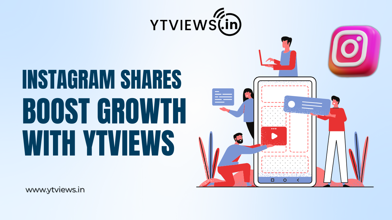 How Instagram Shares Boost Growth & Why Ytviews Helps